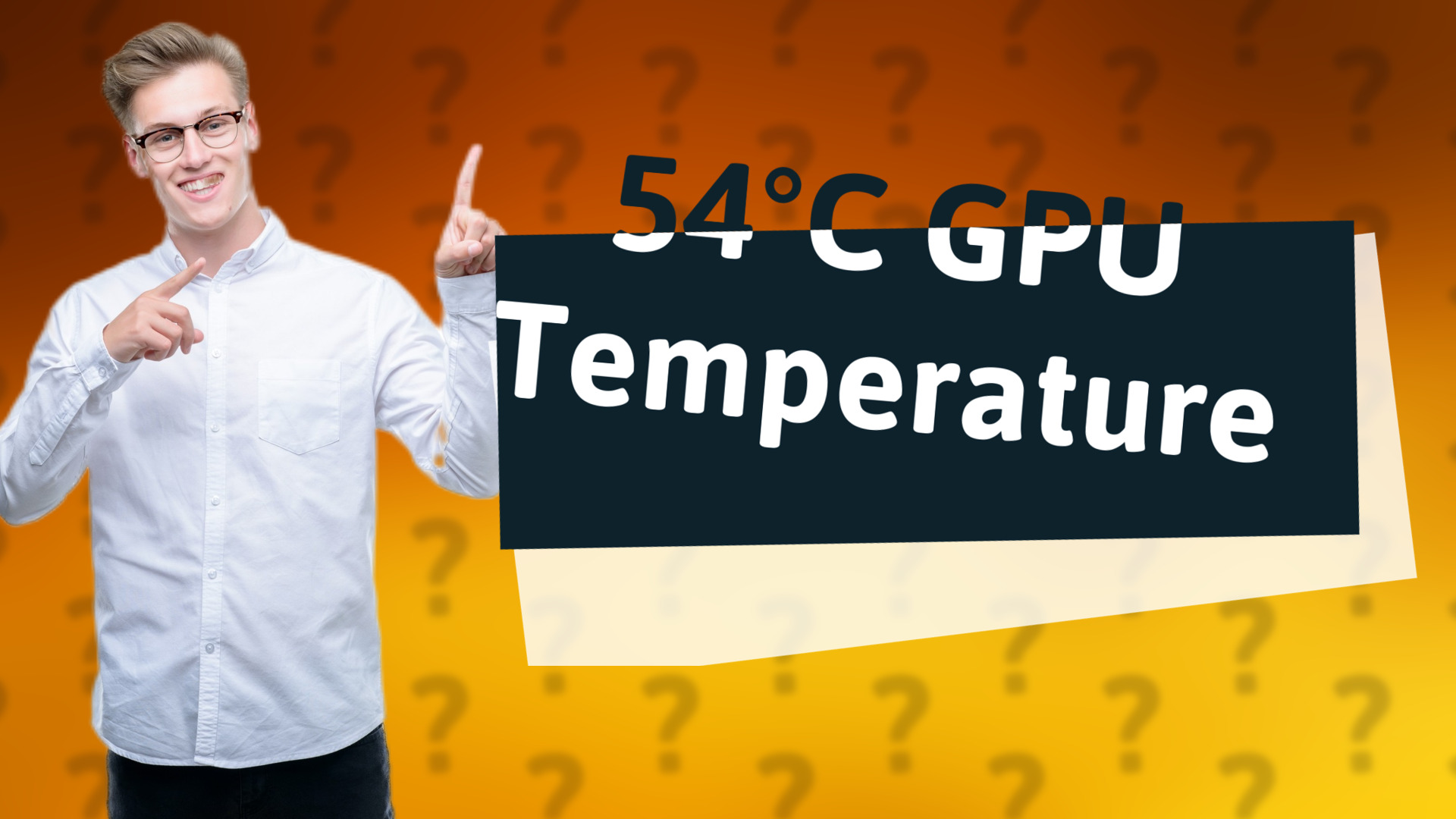 54°C GPU Temperature