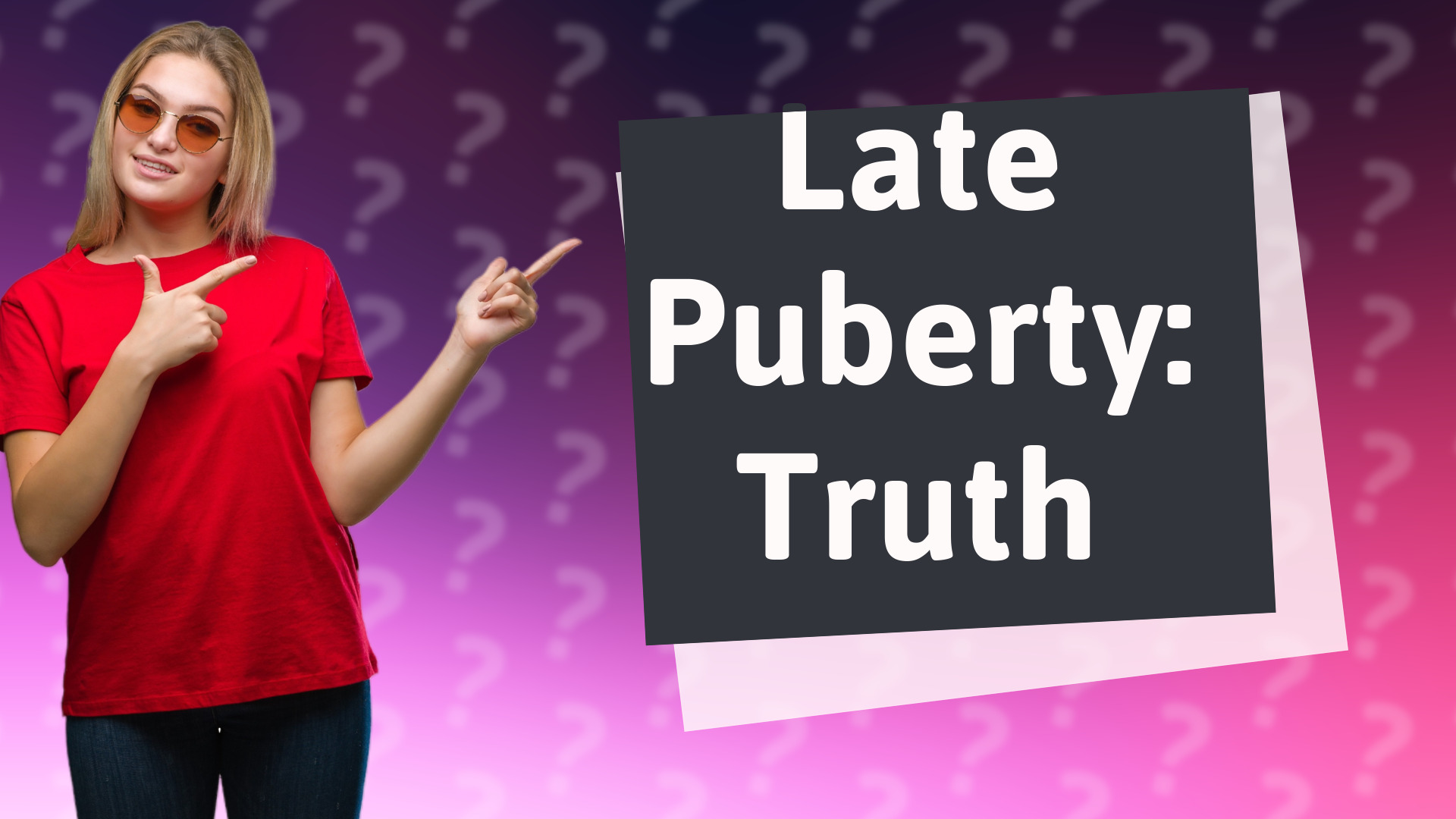 Late Puberty: Truth