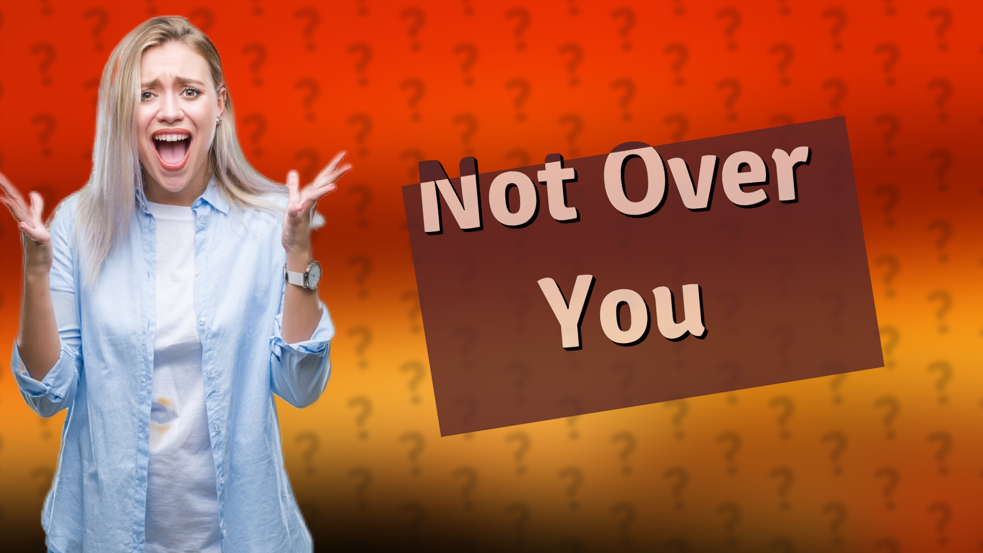 Not Over You