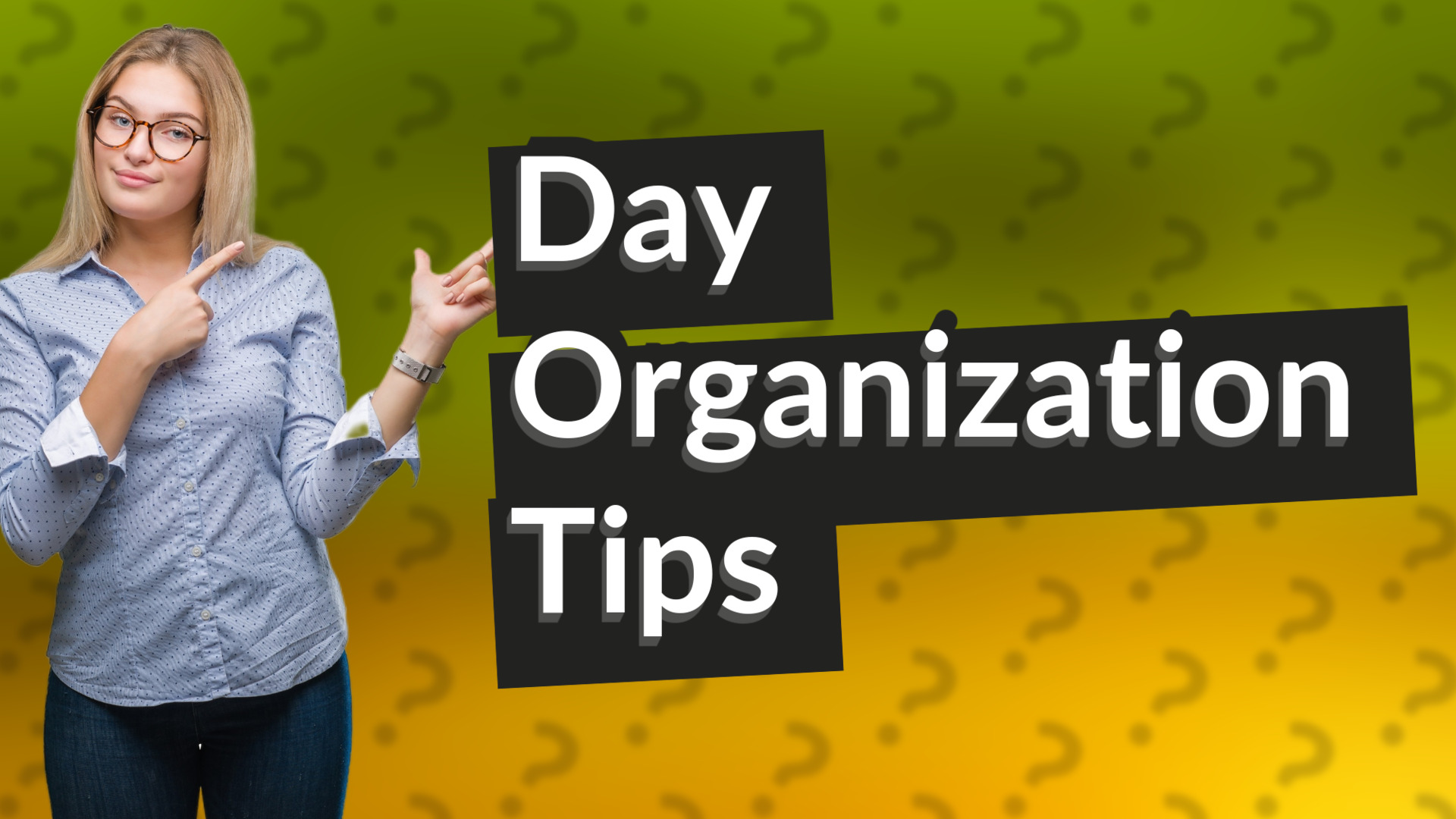 Day Organization Tips