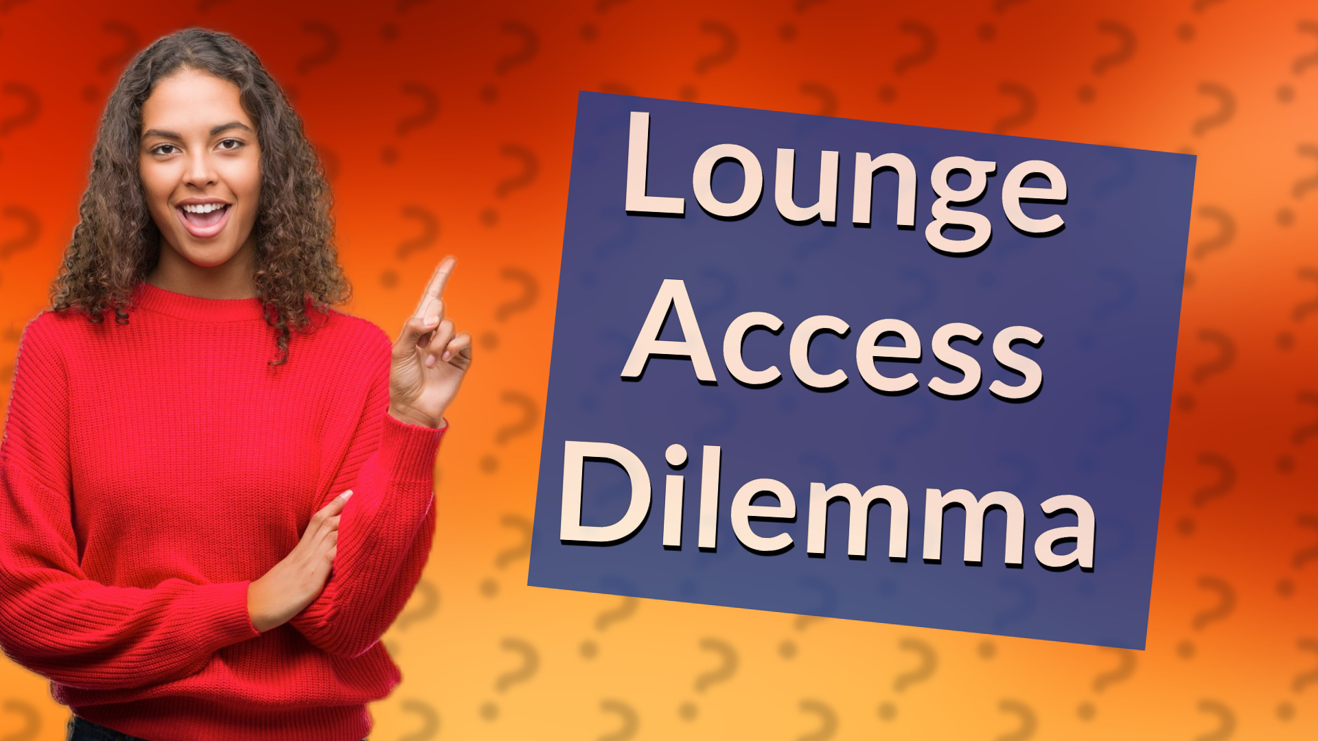 Lounge Access Dilemma