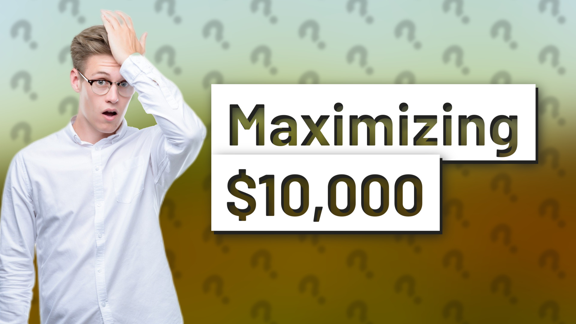 Maximizing $10,000