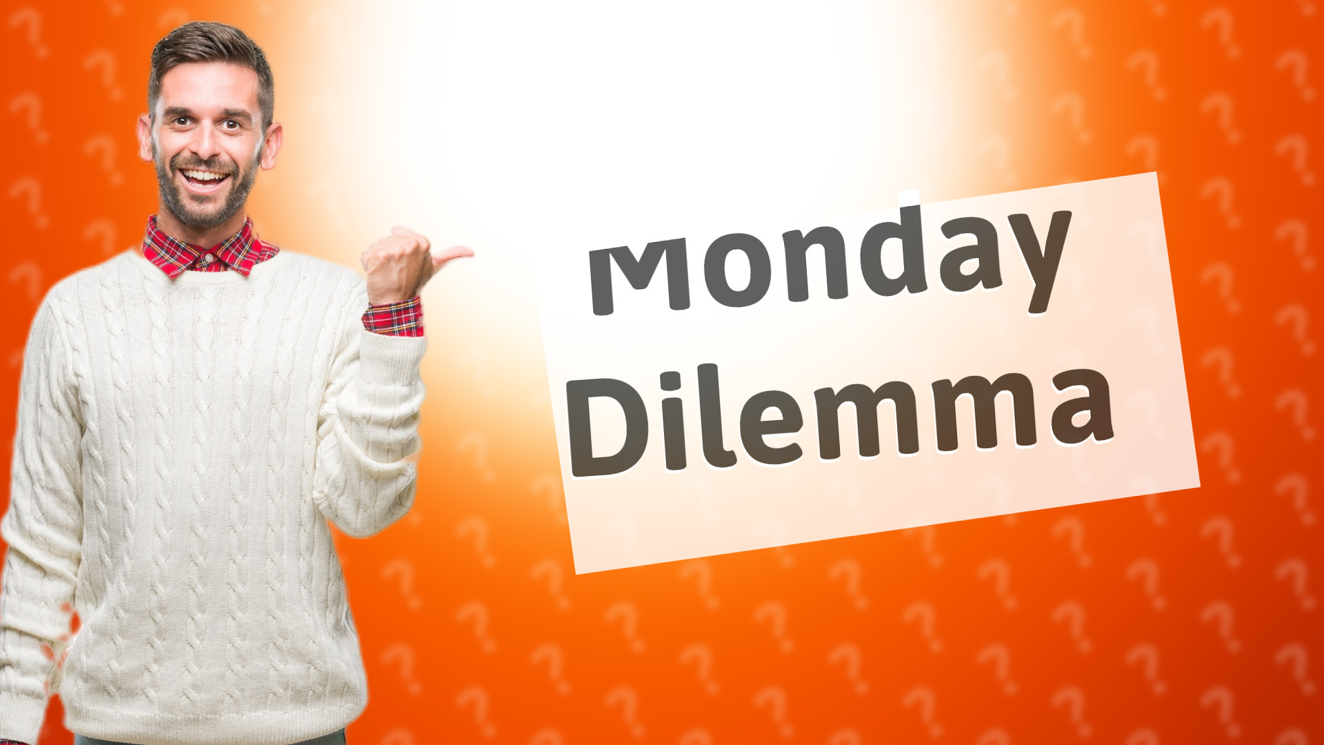 Monday Dilemma