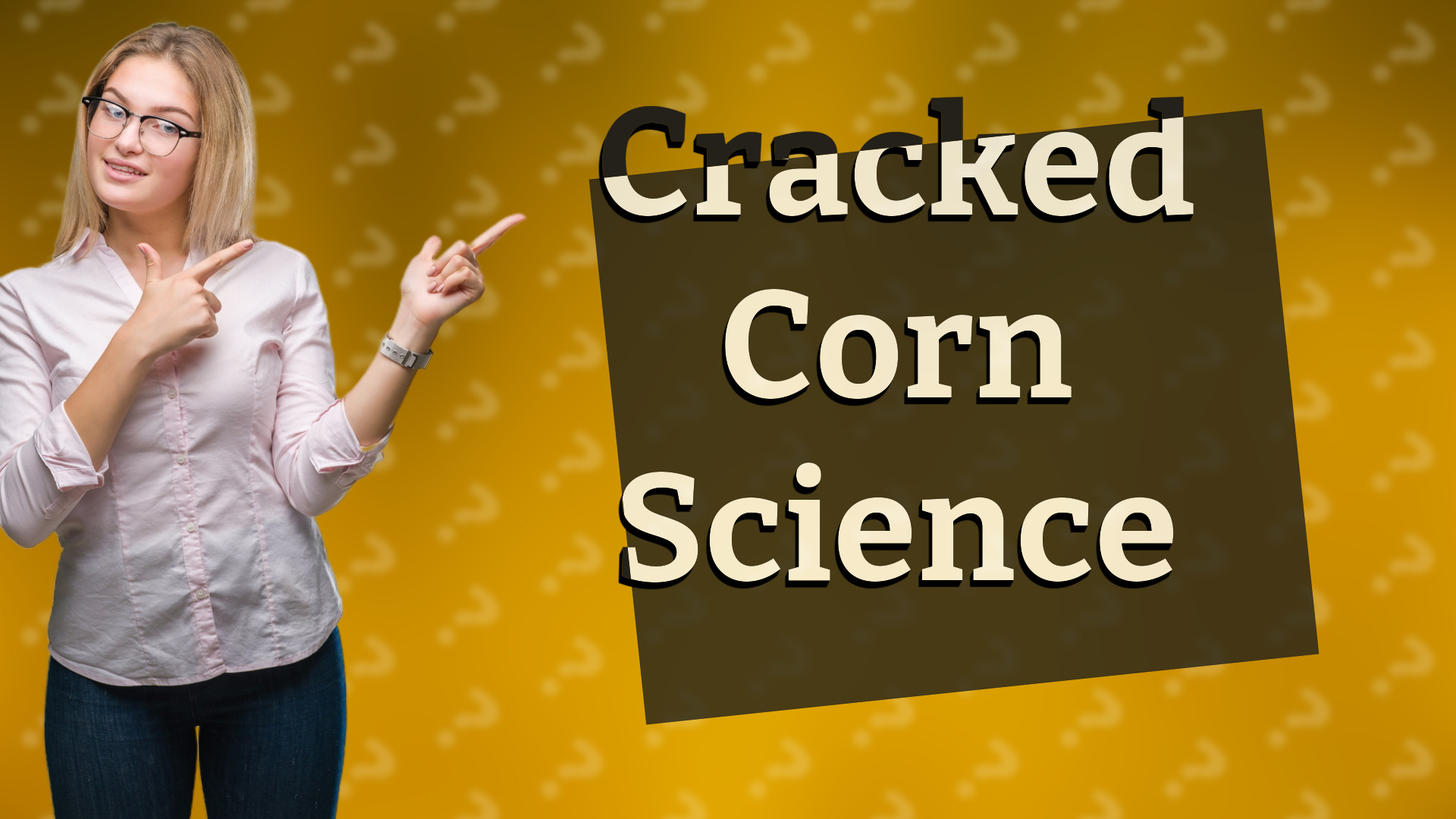 Cracked Corn Science