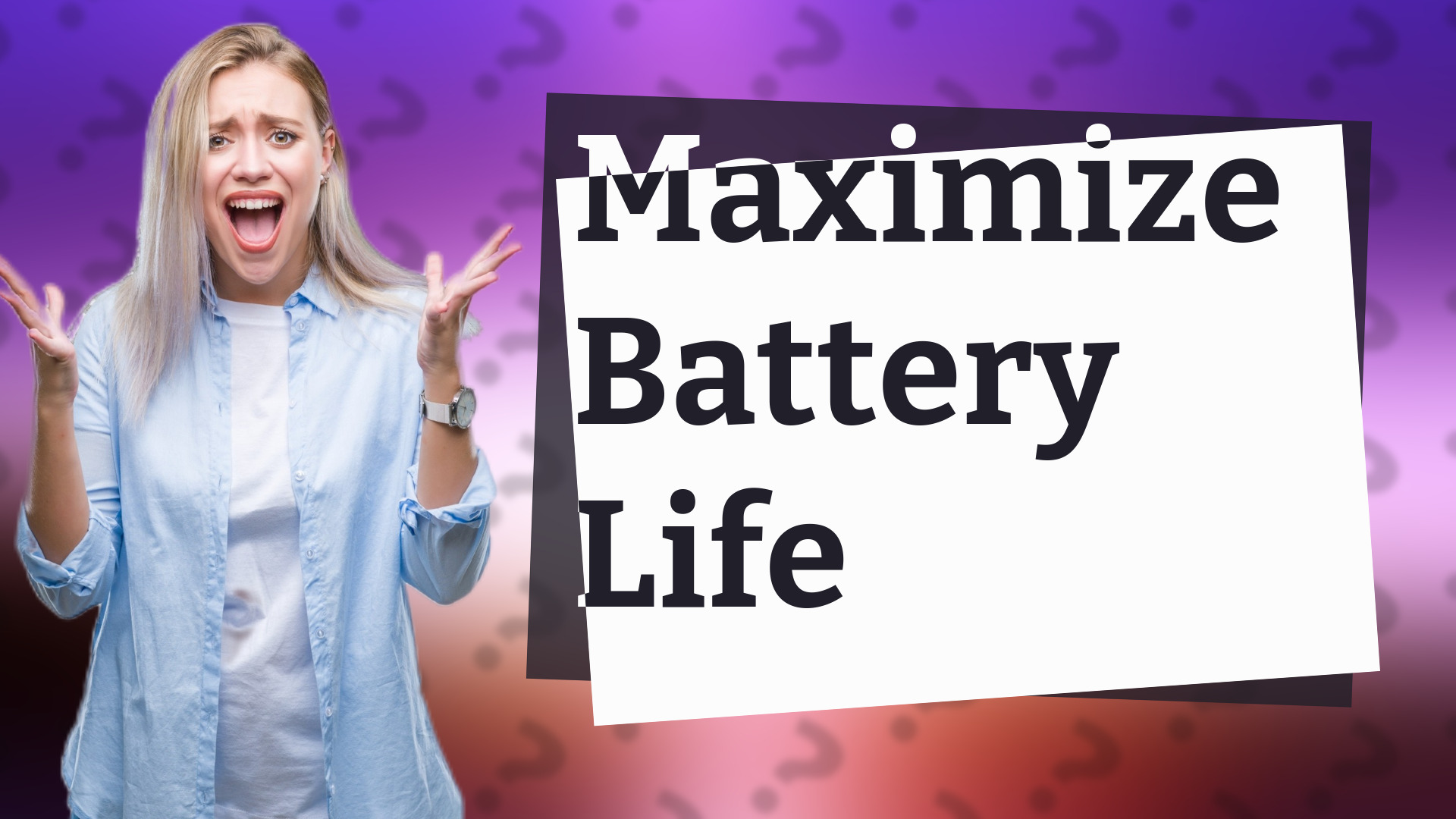 Maximize Battery Life