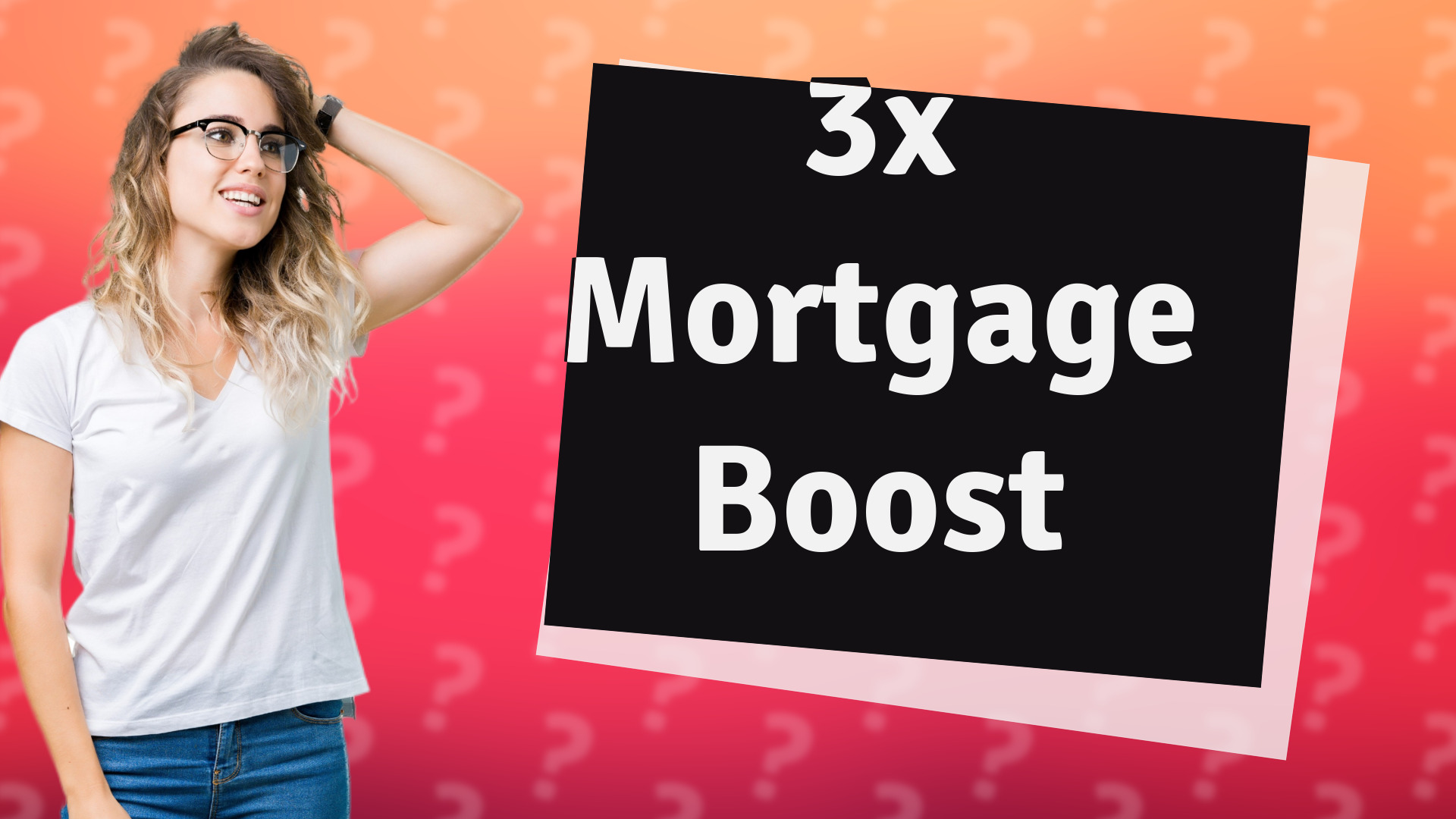 3x Mortgage Boost