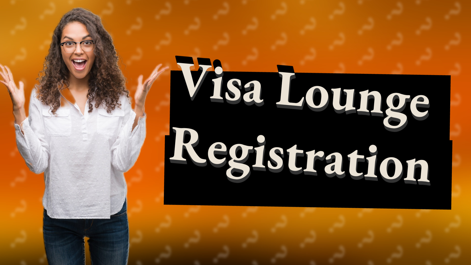 Visa Lounge Registration