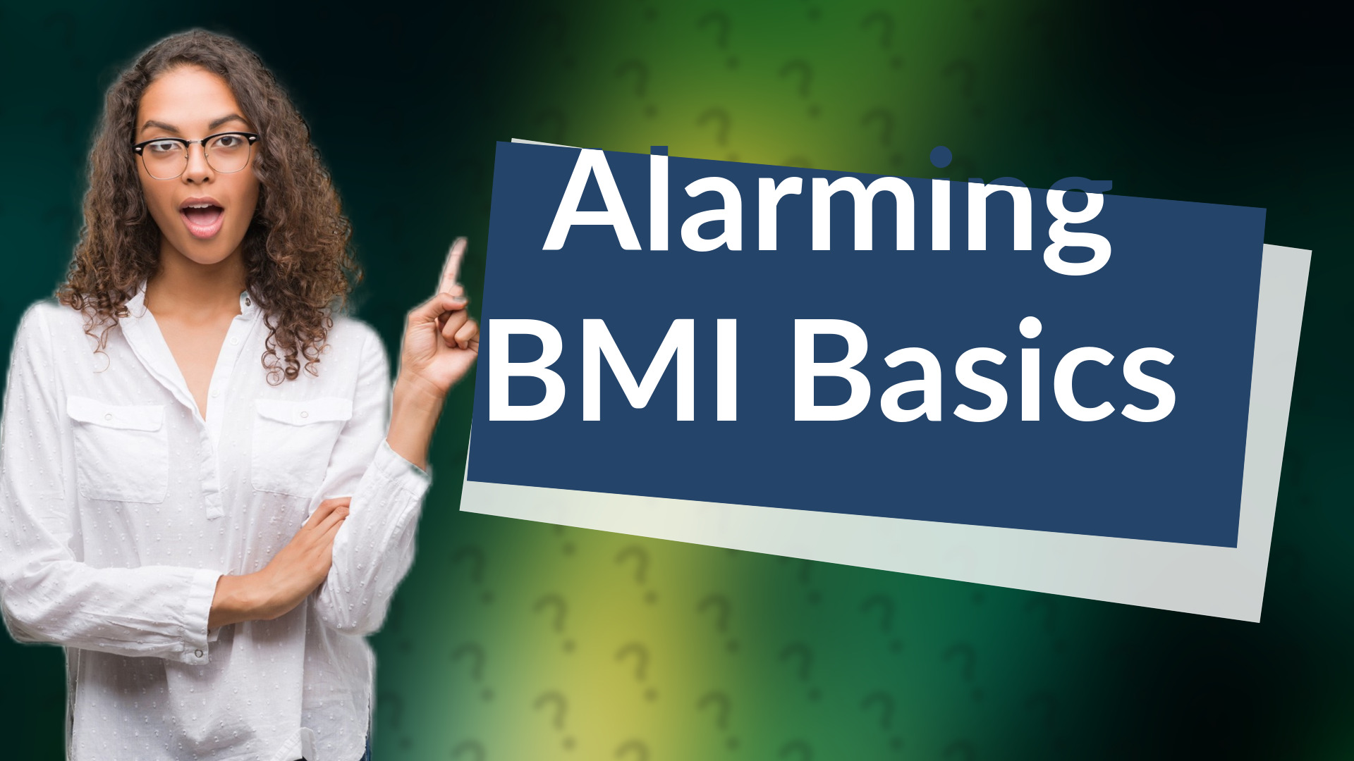Alarming BMI Basics