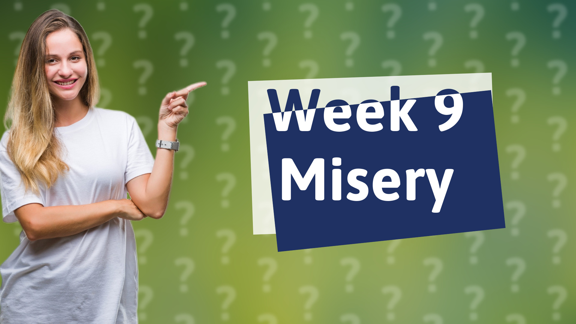 Week 9 Misery