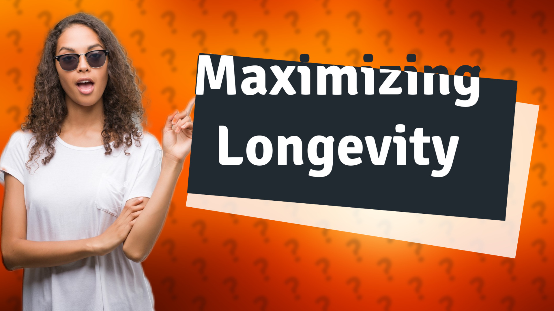 Maximizing Longevity