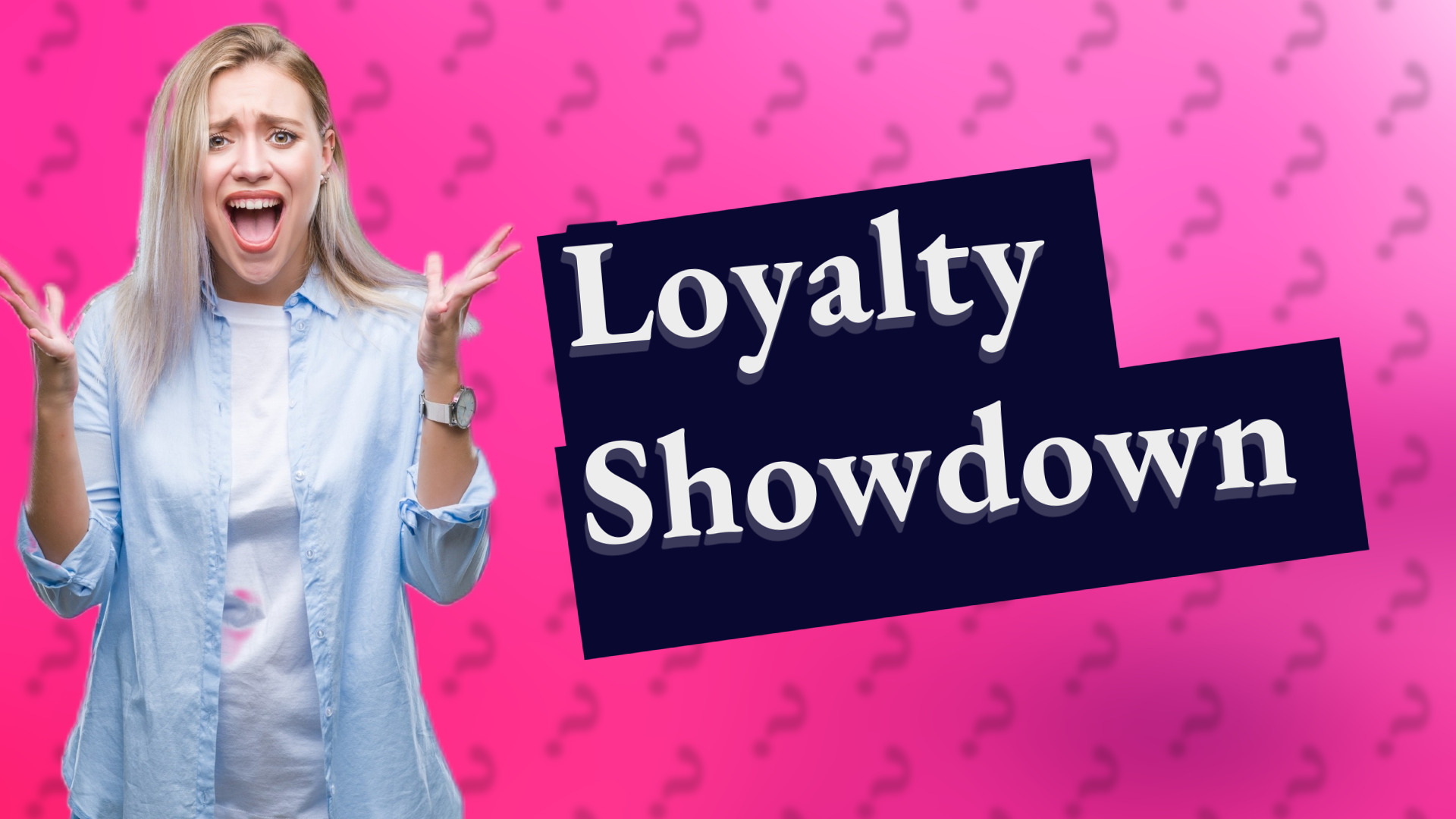 Loyalty Showdown