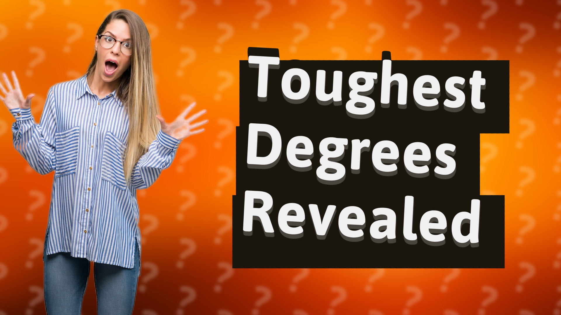 Toughest Degrees Revealed