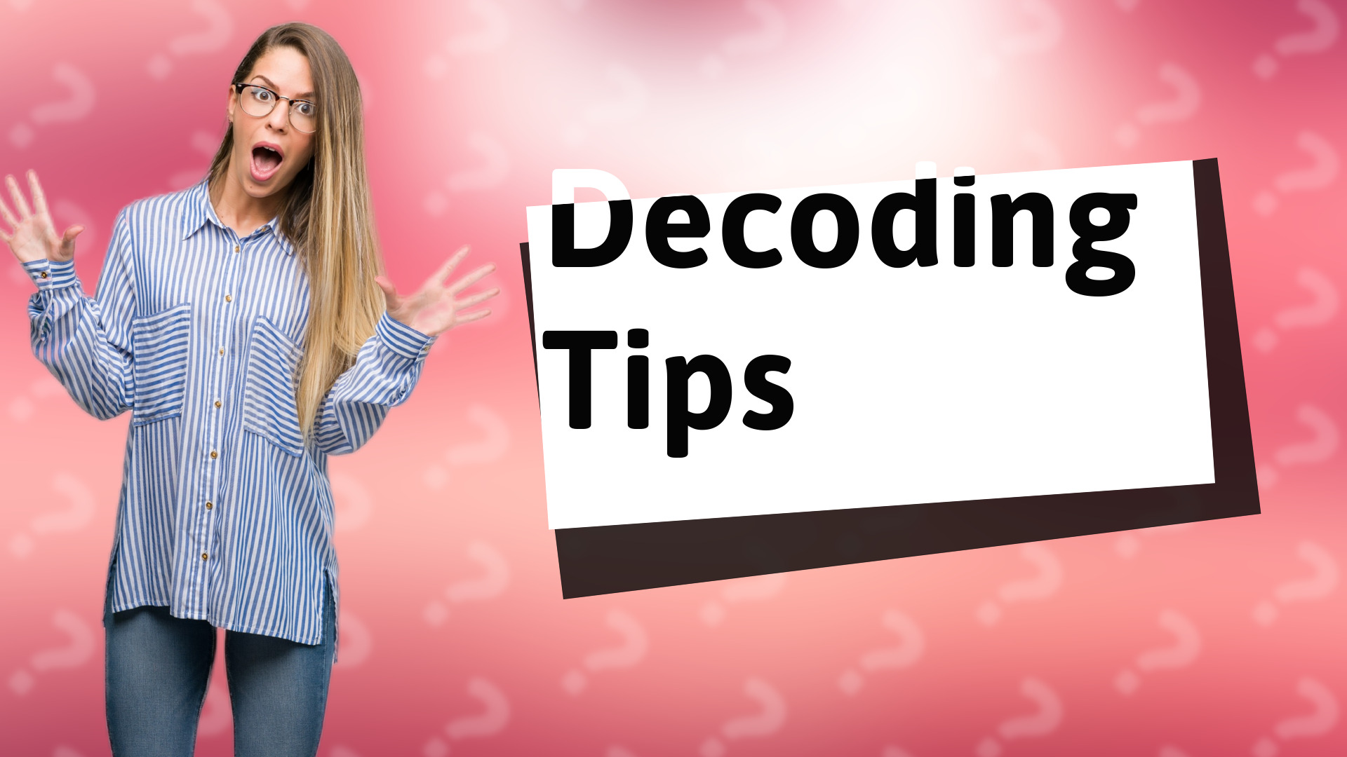 Decoding Tips