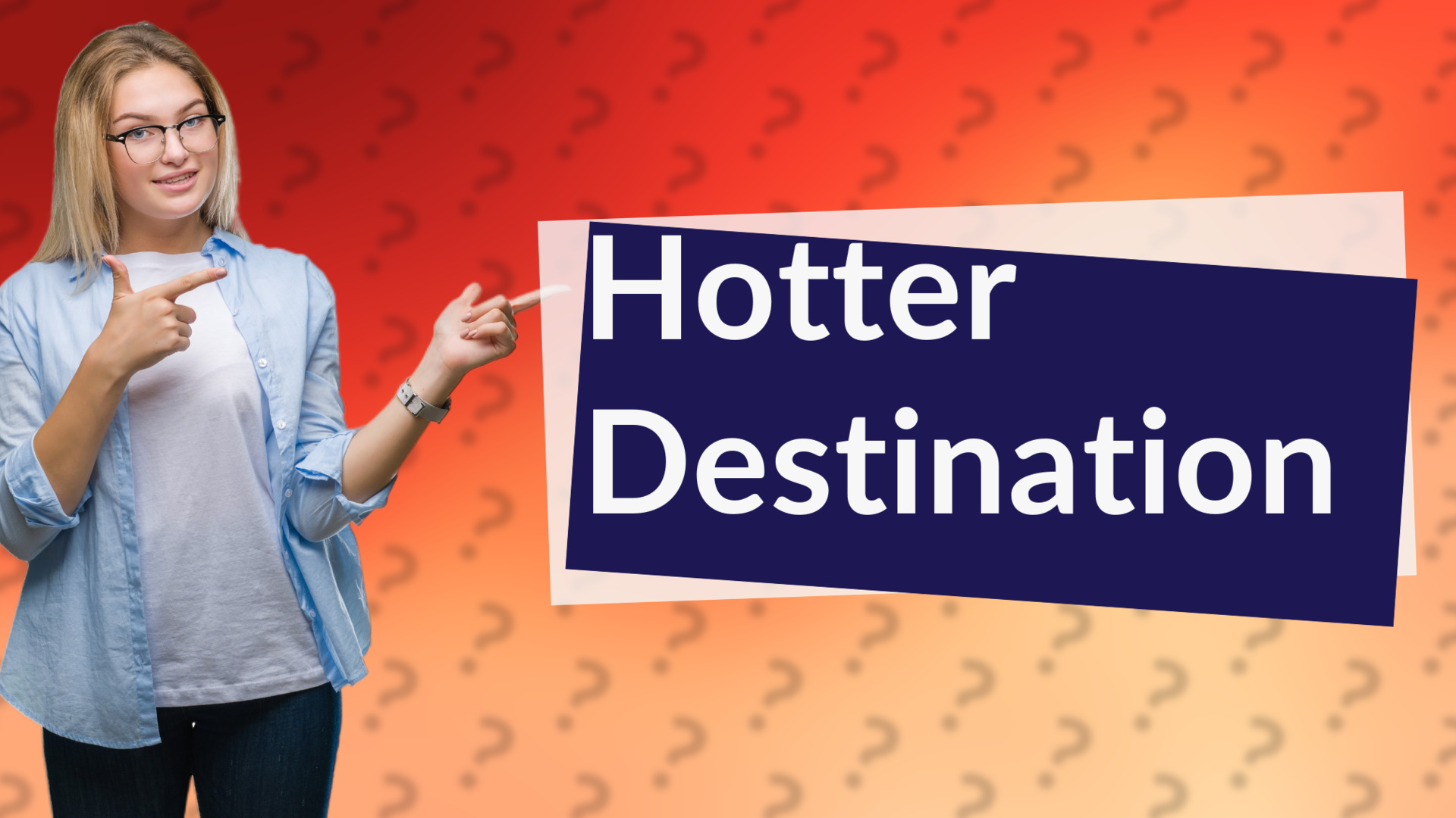 Hotter Destination