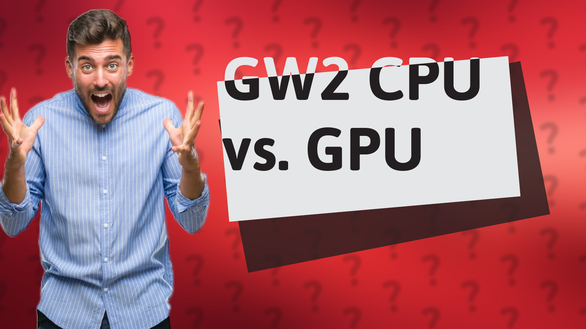 GW2 CPU vs. GPU