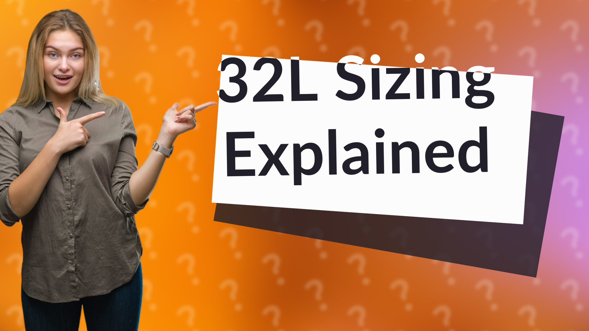 32L Sizing Explained