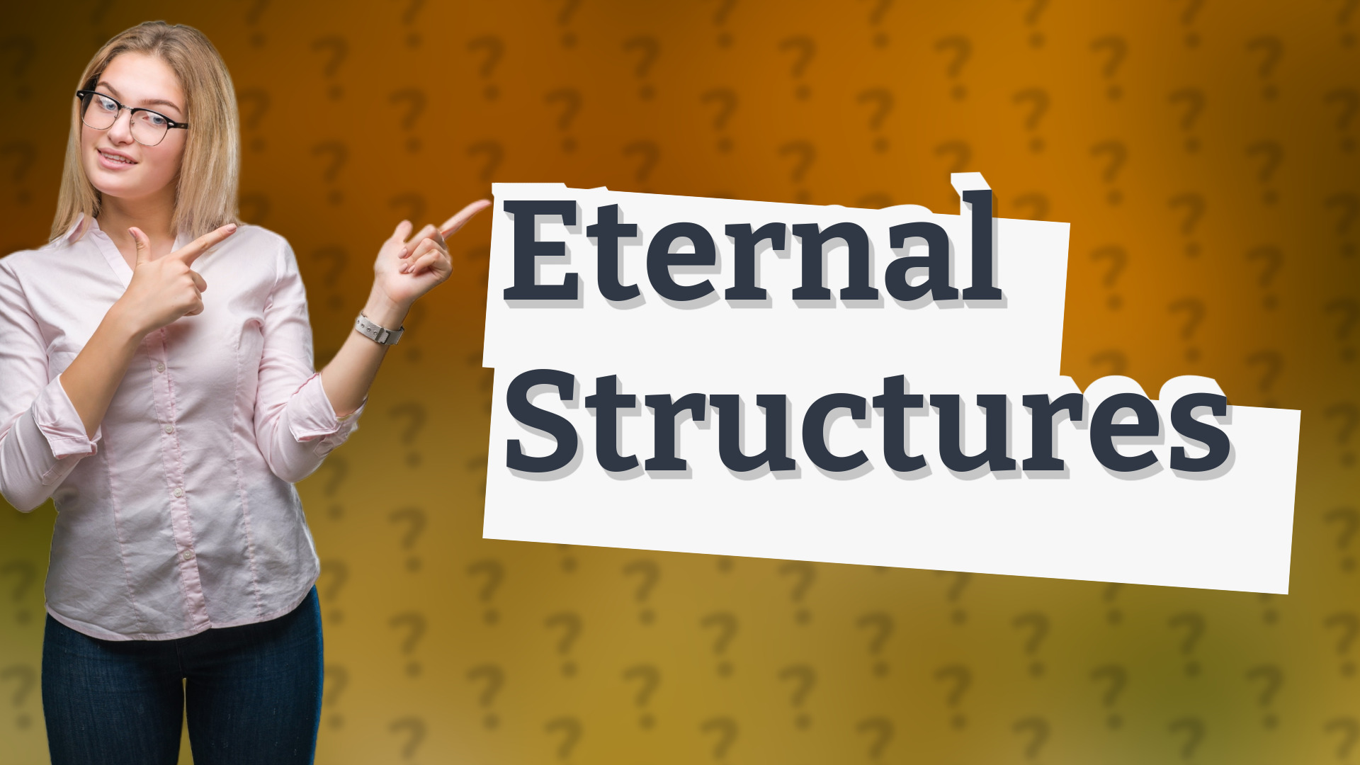 Eternal Structures