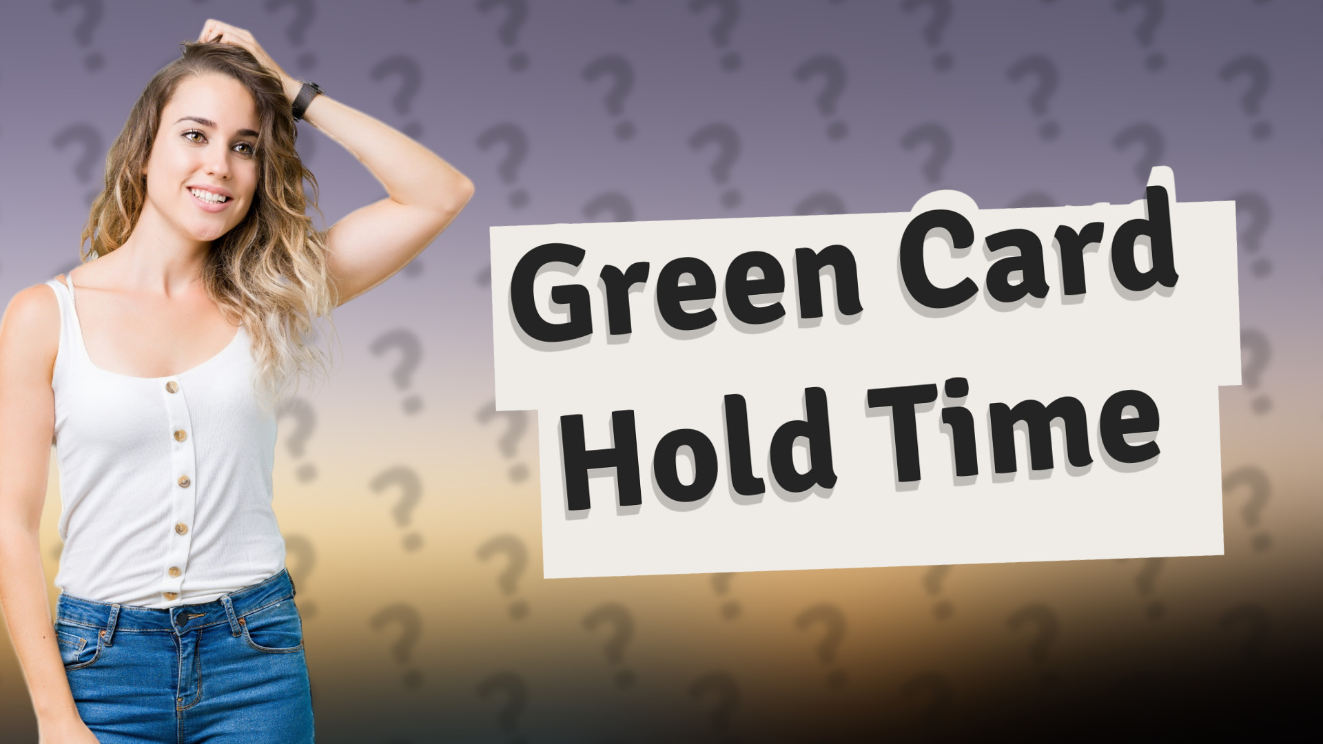 Green Card Hold Time
