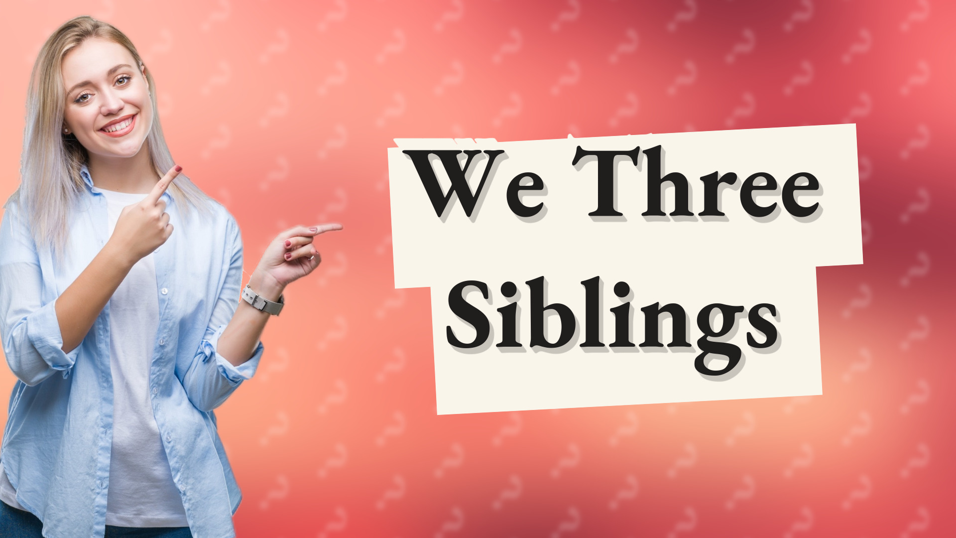 We Three Siblings
