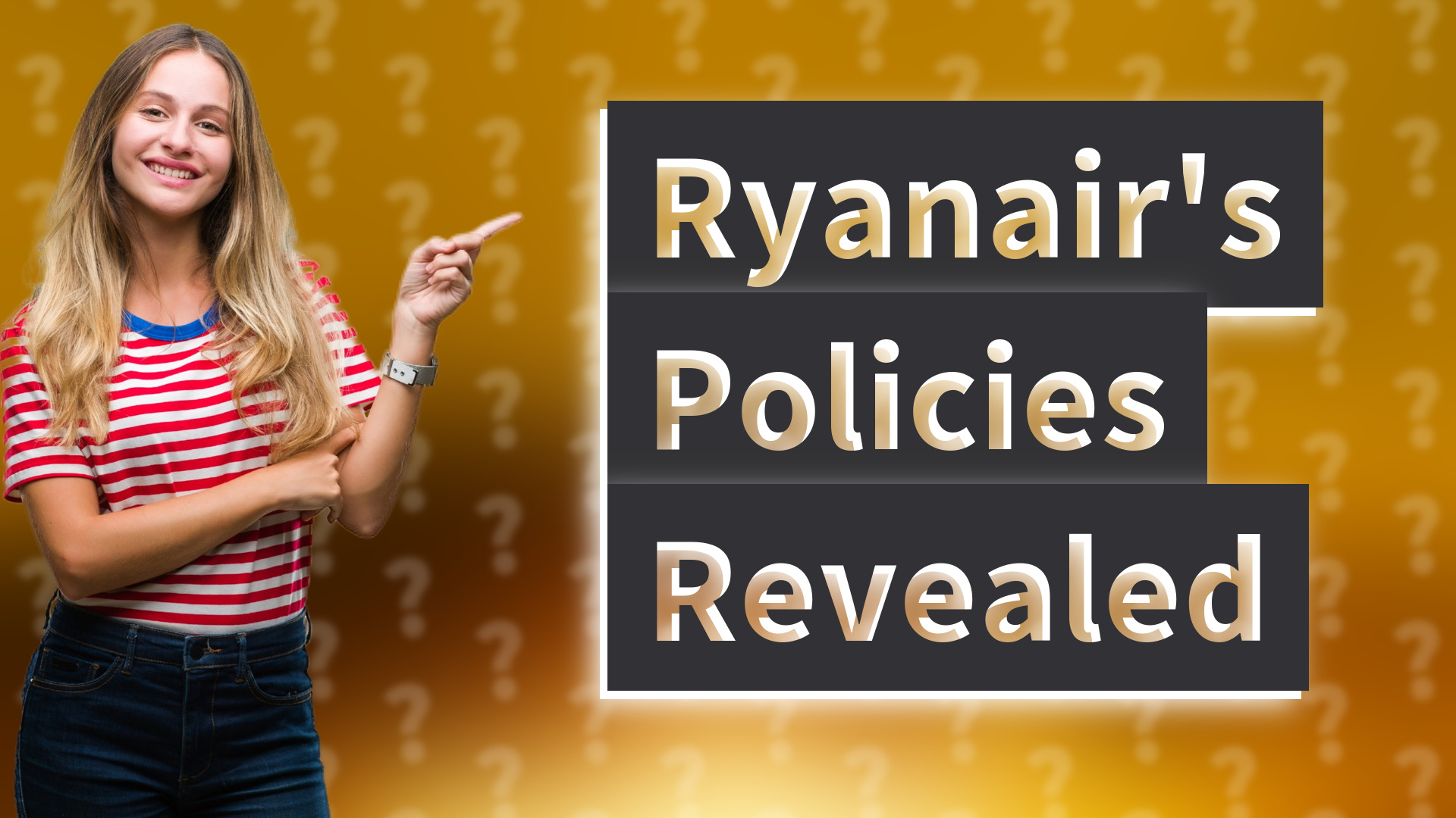 Ryanair's Policies Revealed