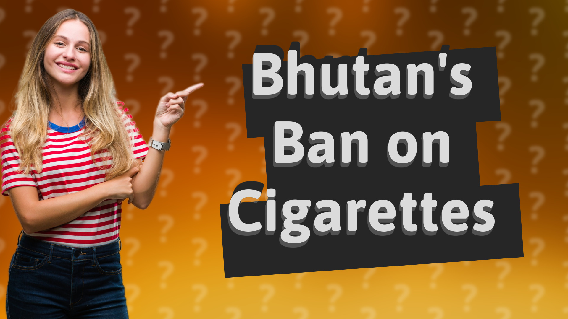 Bhutan's Ban on Cigarettes