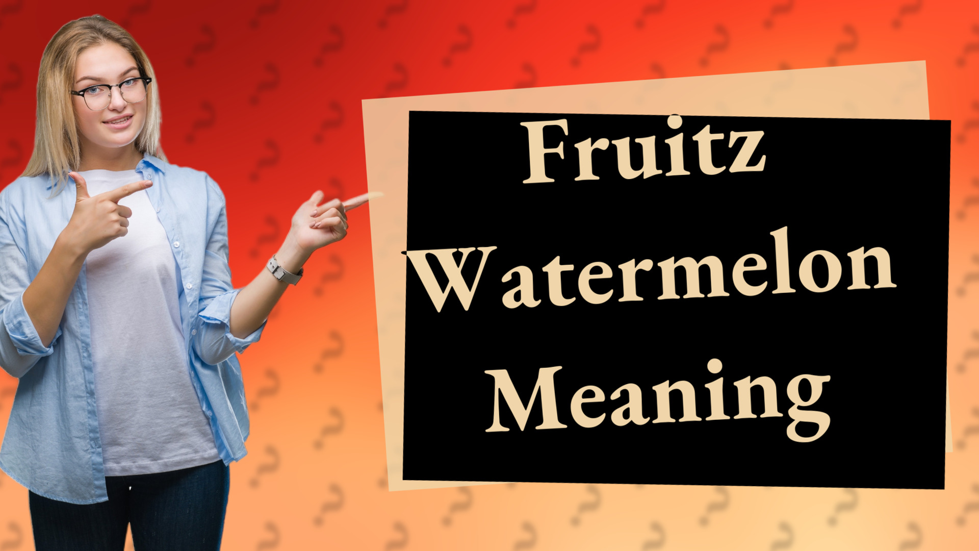 Fruitz Watermelon Meaning