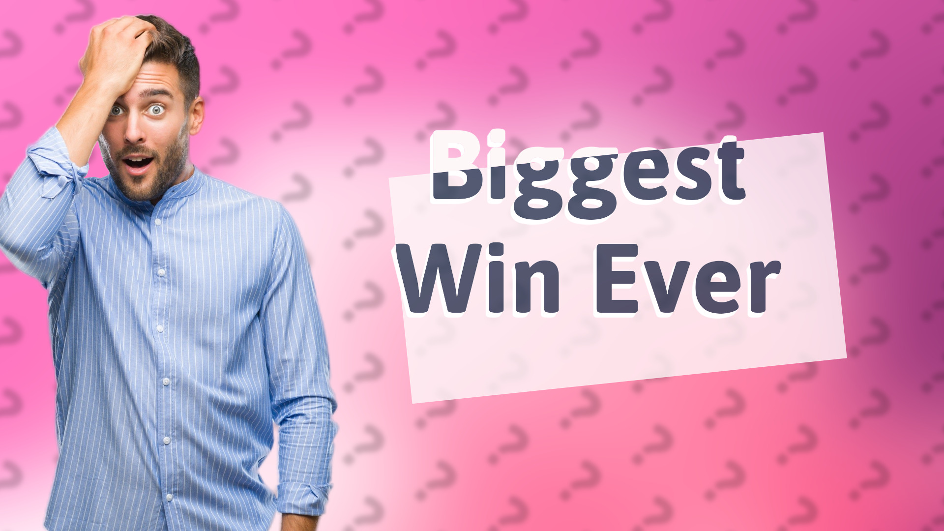 Biggest Win Ever