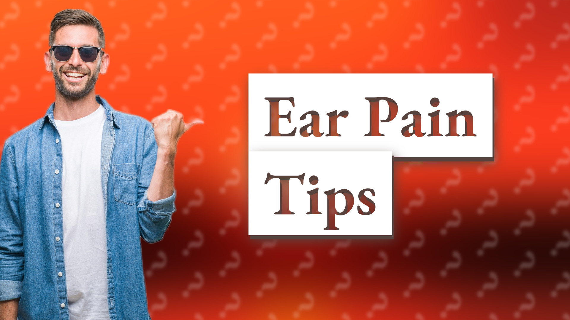 Ear Pain Tips