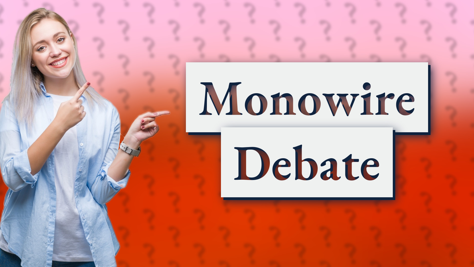 Monowire Debate