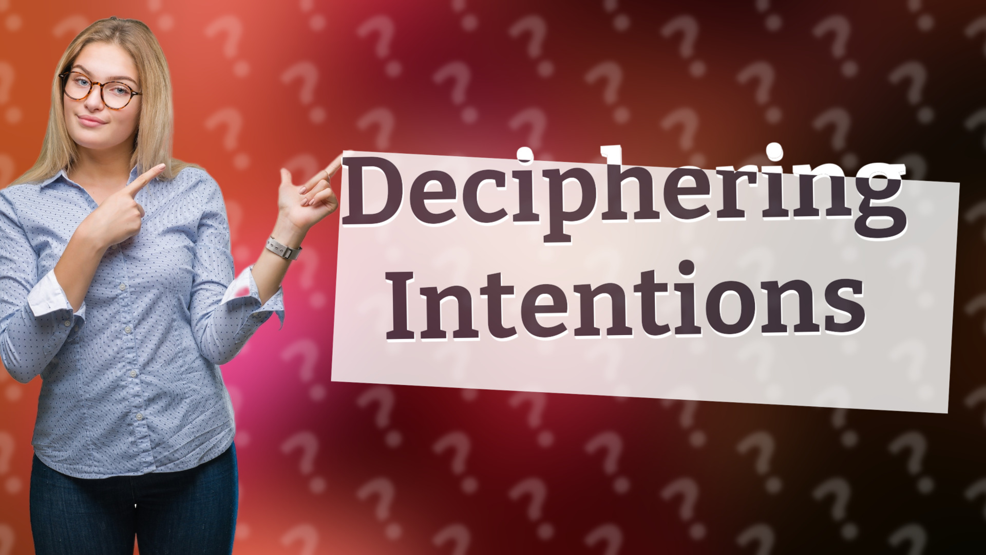 Deciphering Intentions