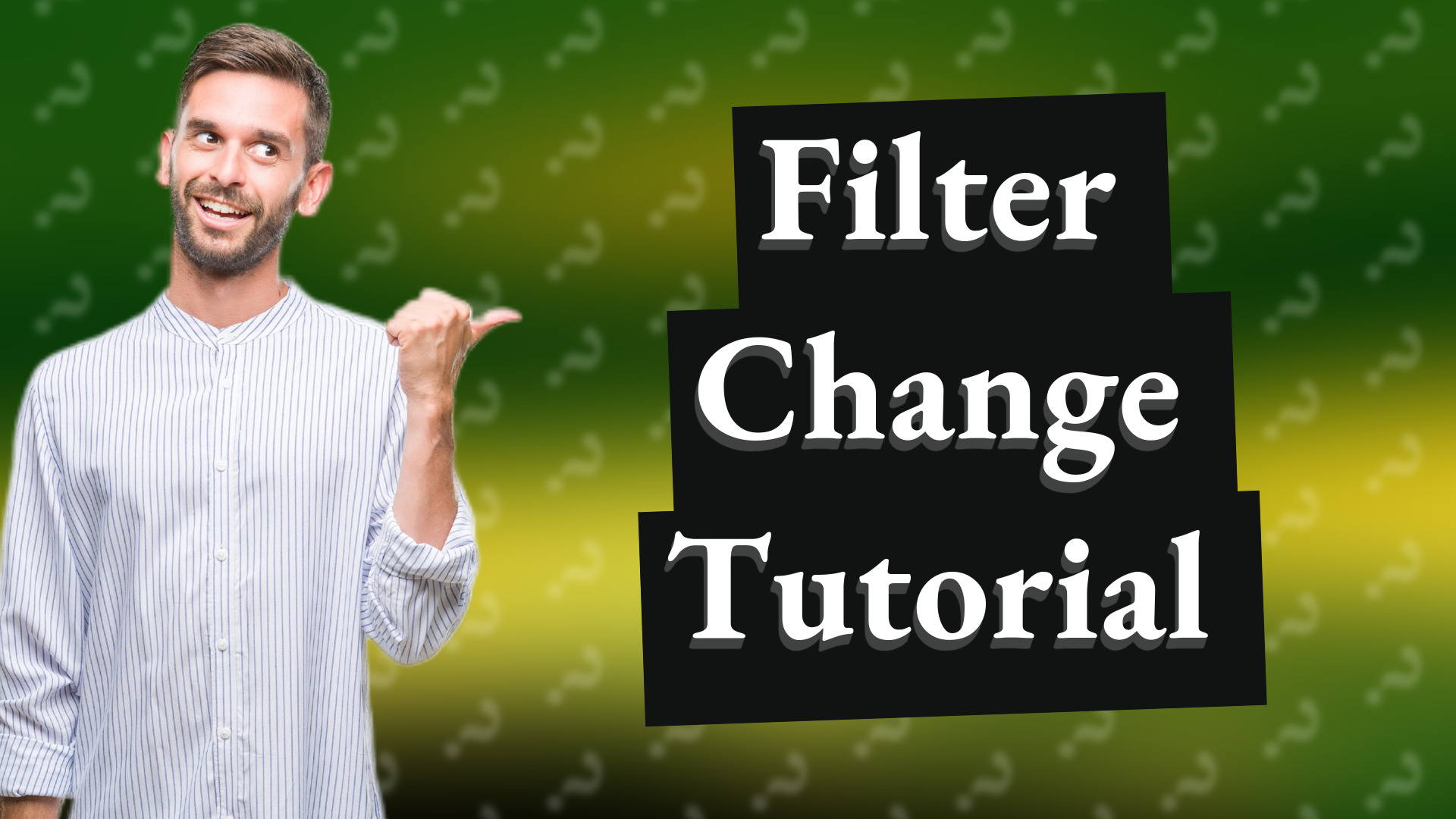 Filter Change Tutorial