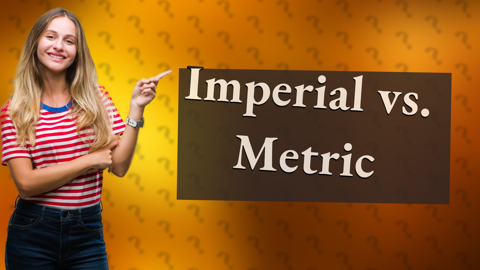 Imperial vs. Metric