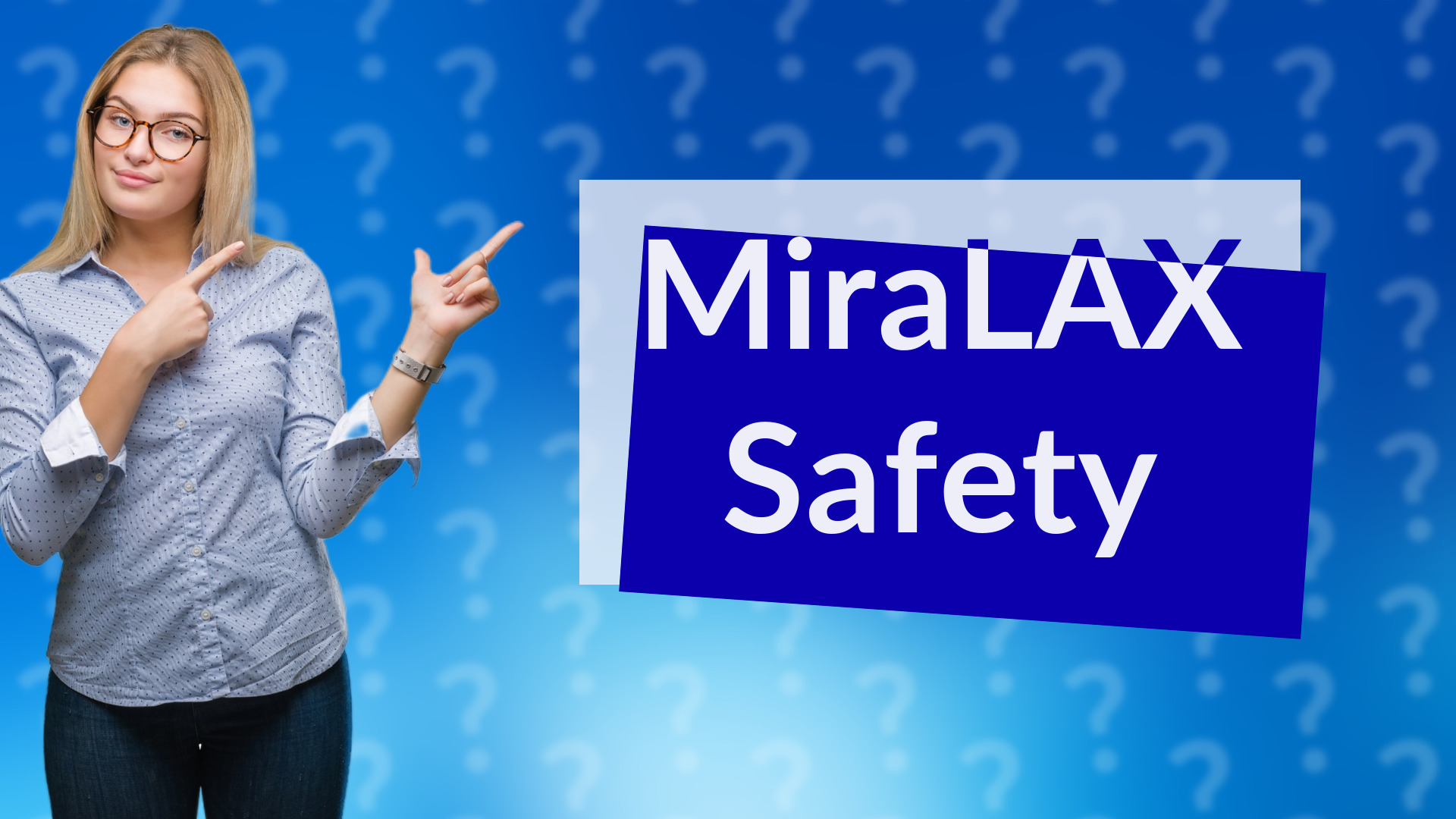MiraLAX Safety