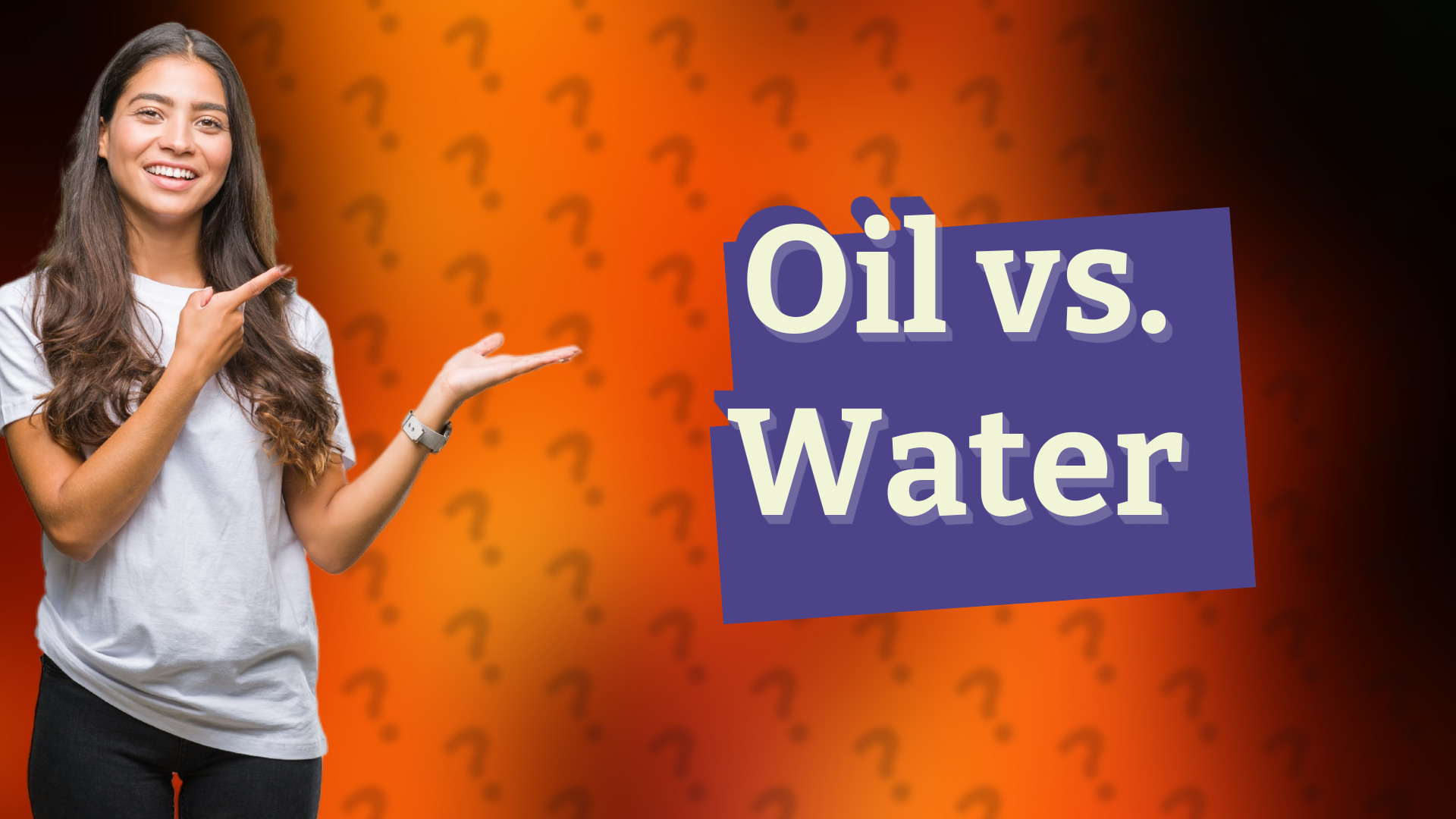 Oil vs. Water