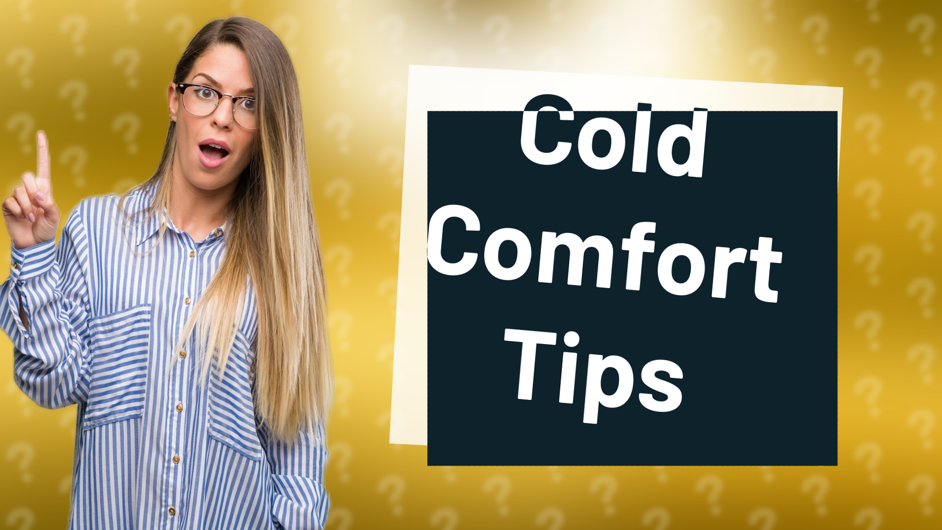 Cold Comfort Tips