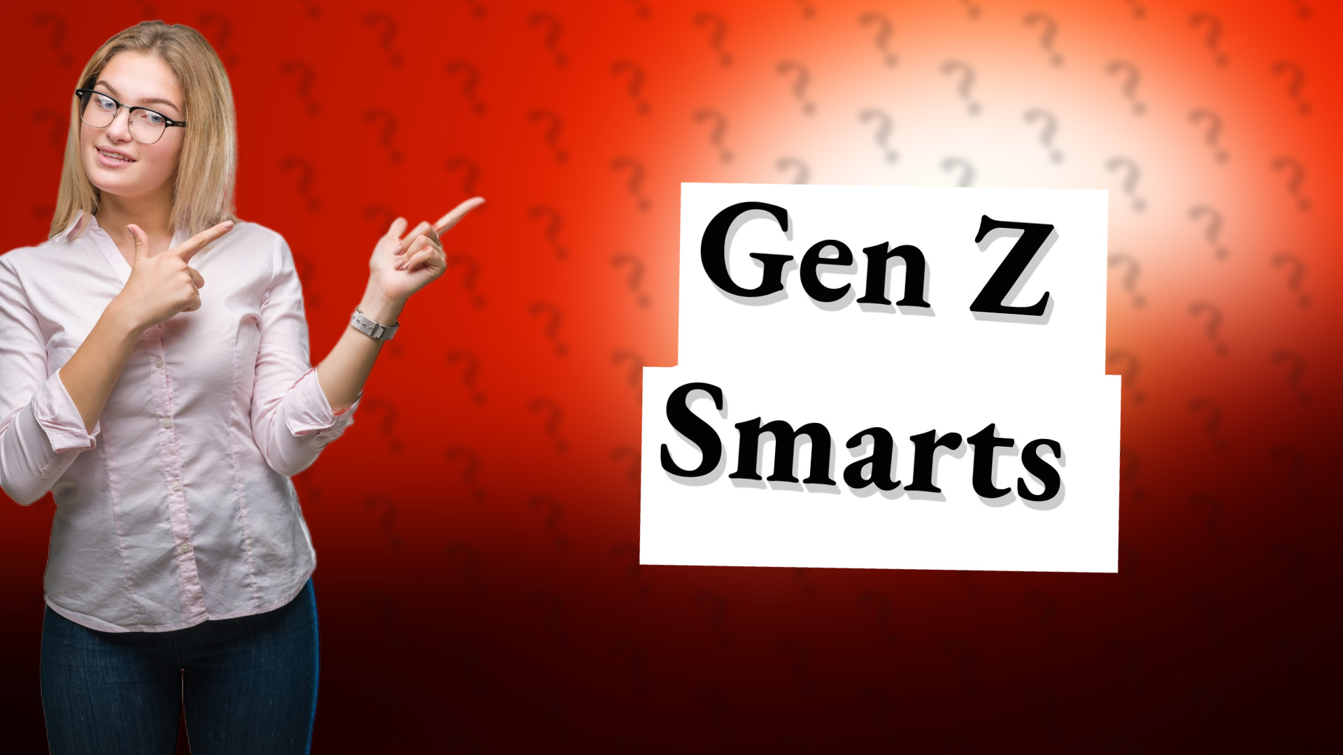 Gen Z Smarts