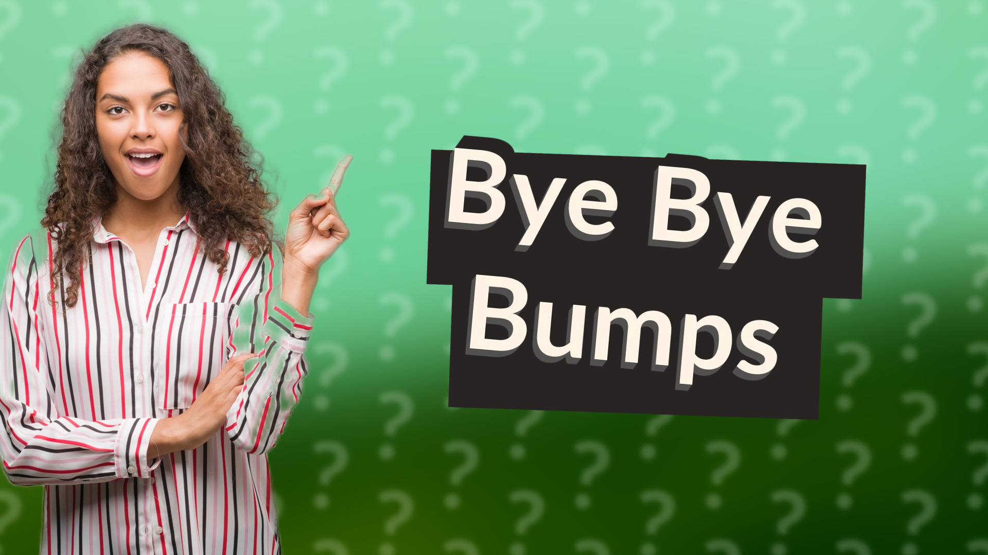 Bye Bye Bumps
