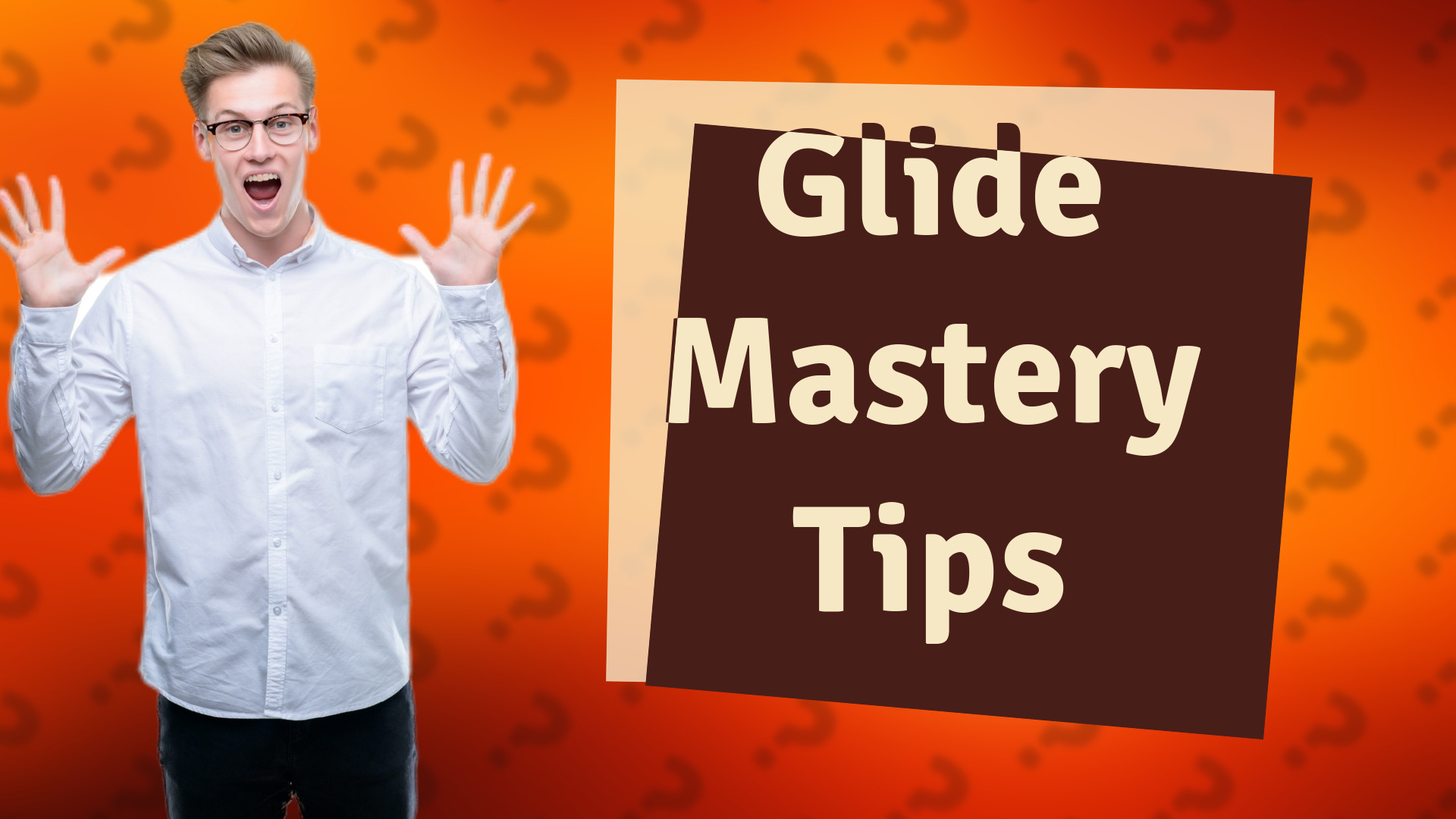 Glide Mastery Tips