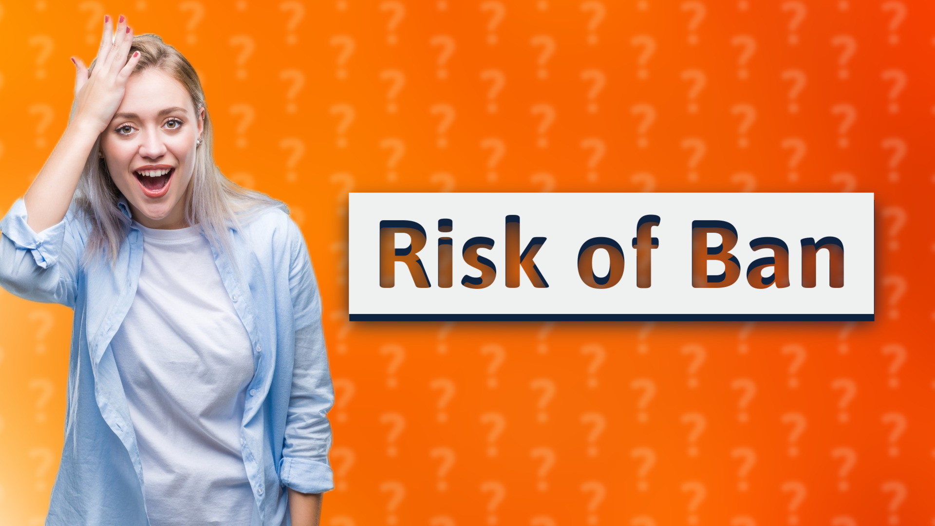 Risk of Ban