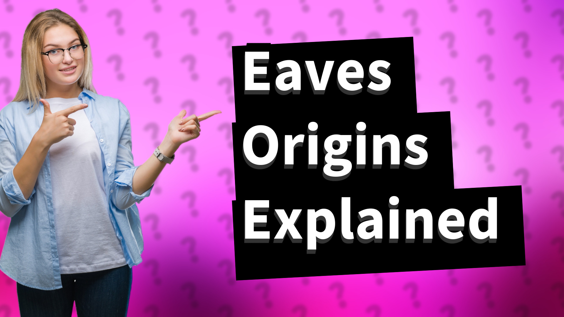 Eaves Origins Explained