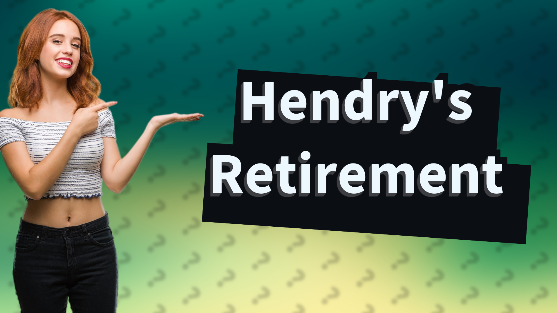 Hendry's Retirement