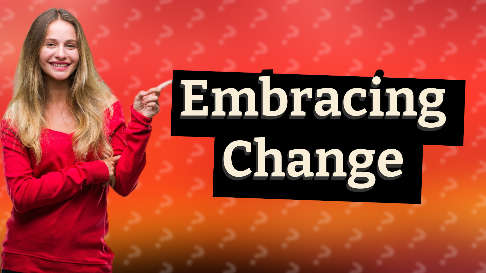 Embracing Change