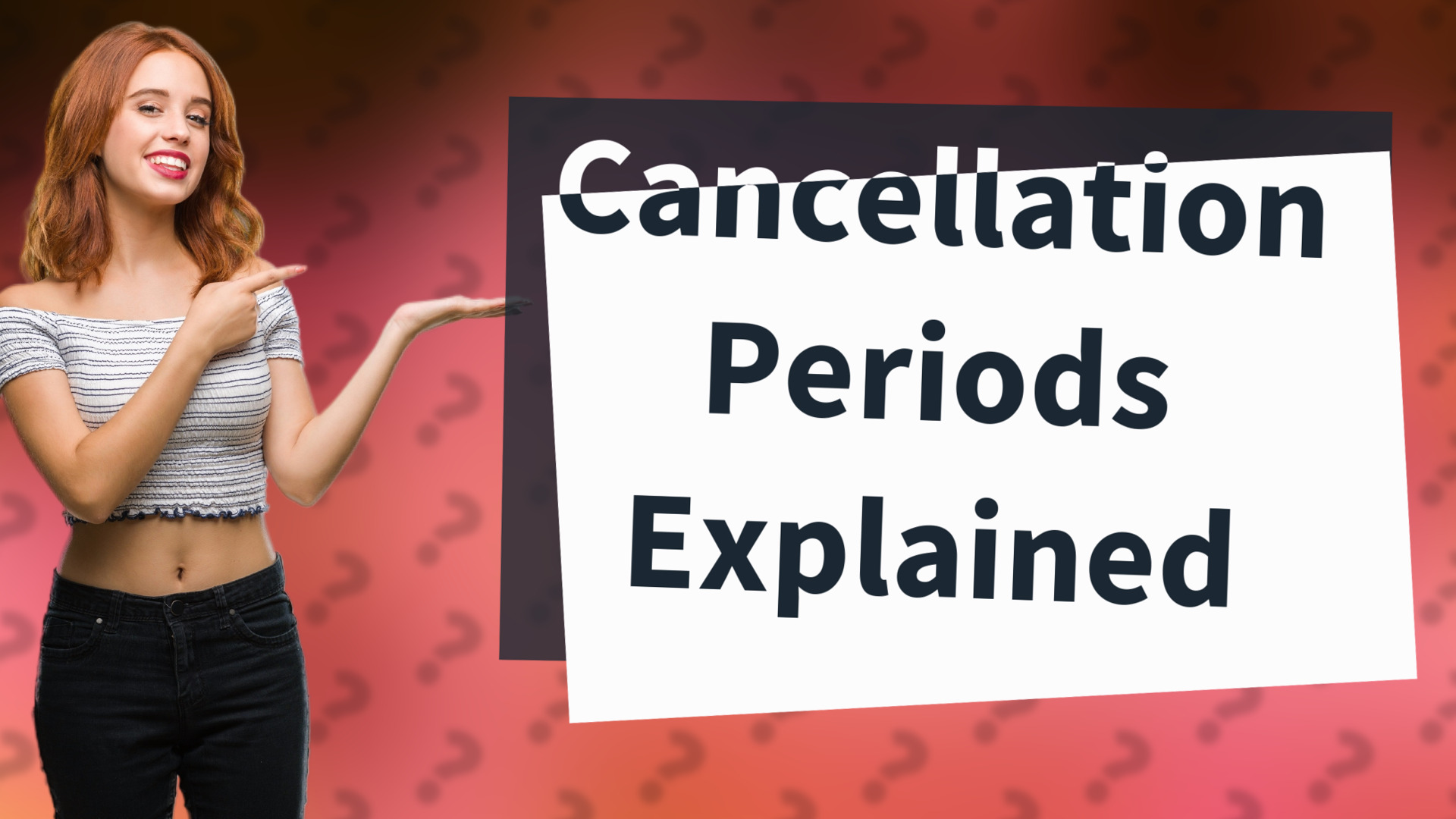 Cancellation Periods Explained