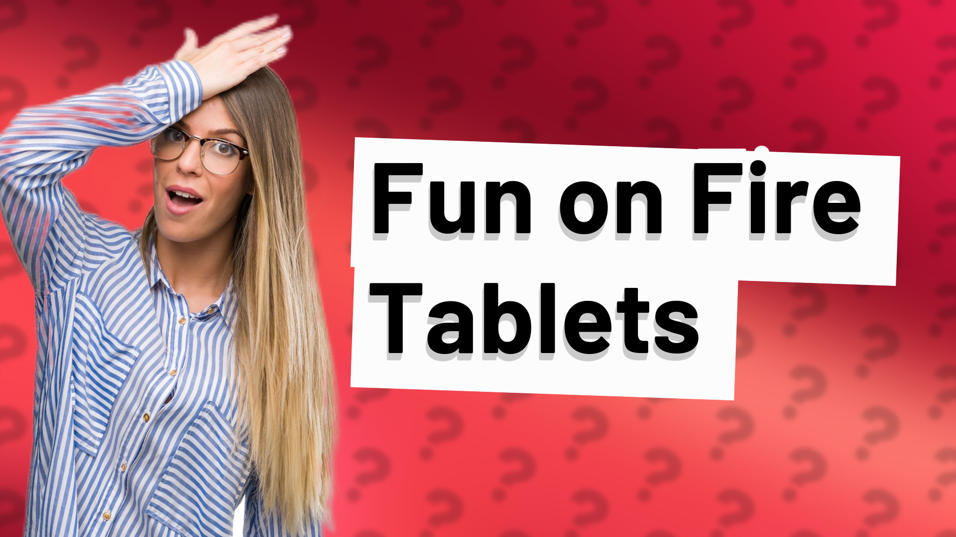 Fun on Fire Tablets