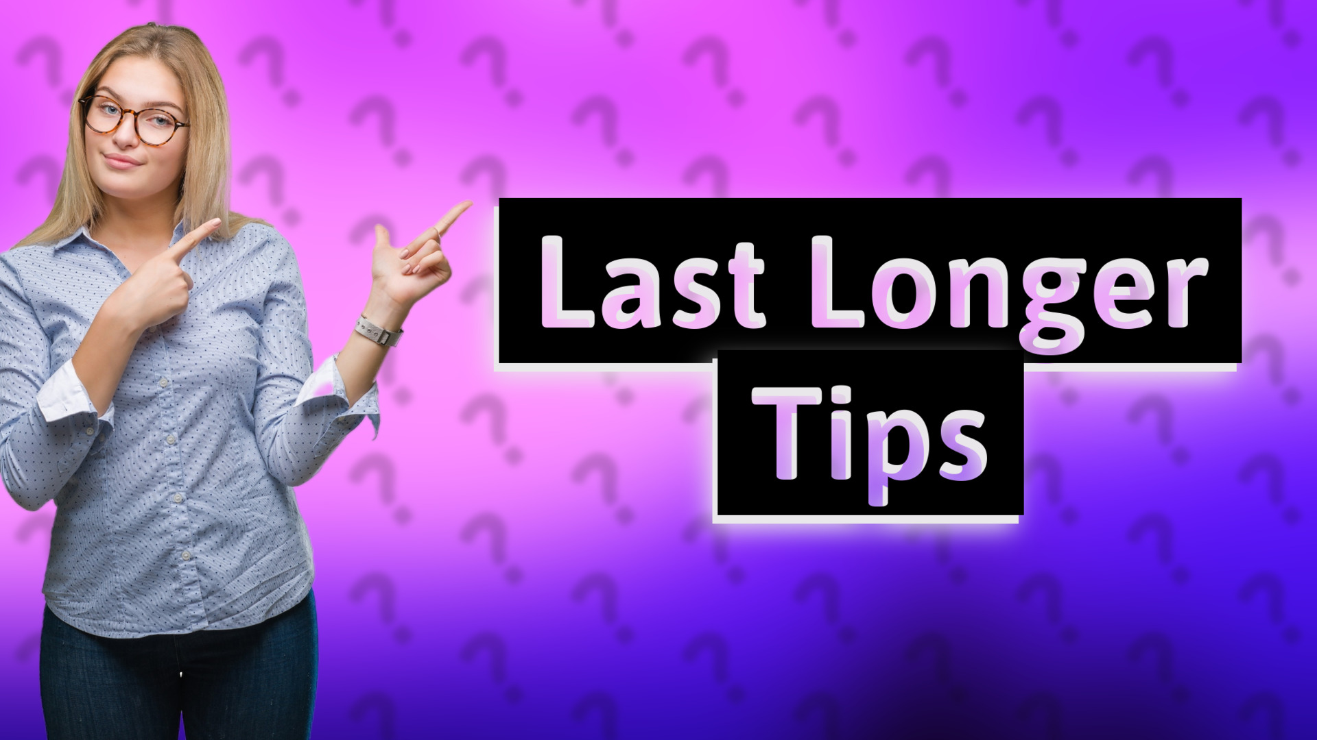 Last Longer Tips