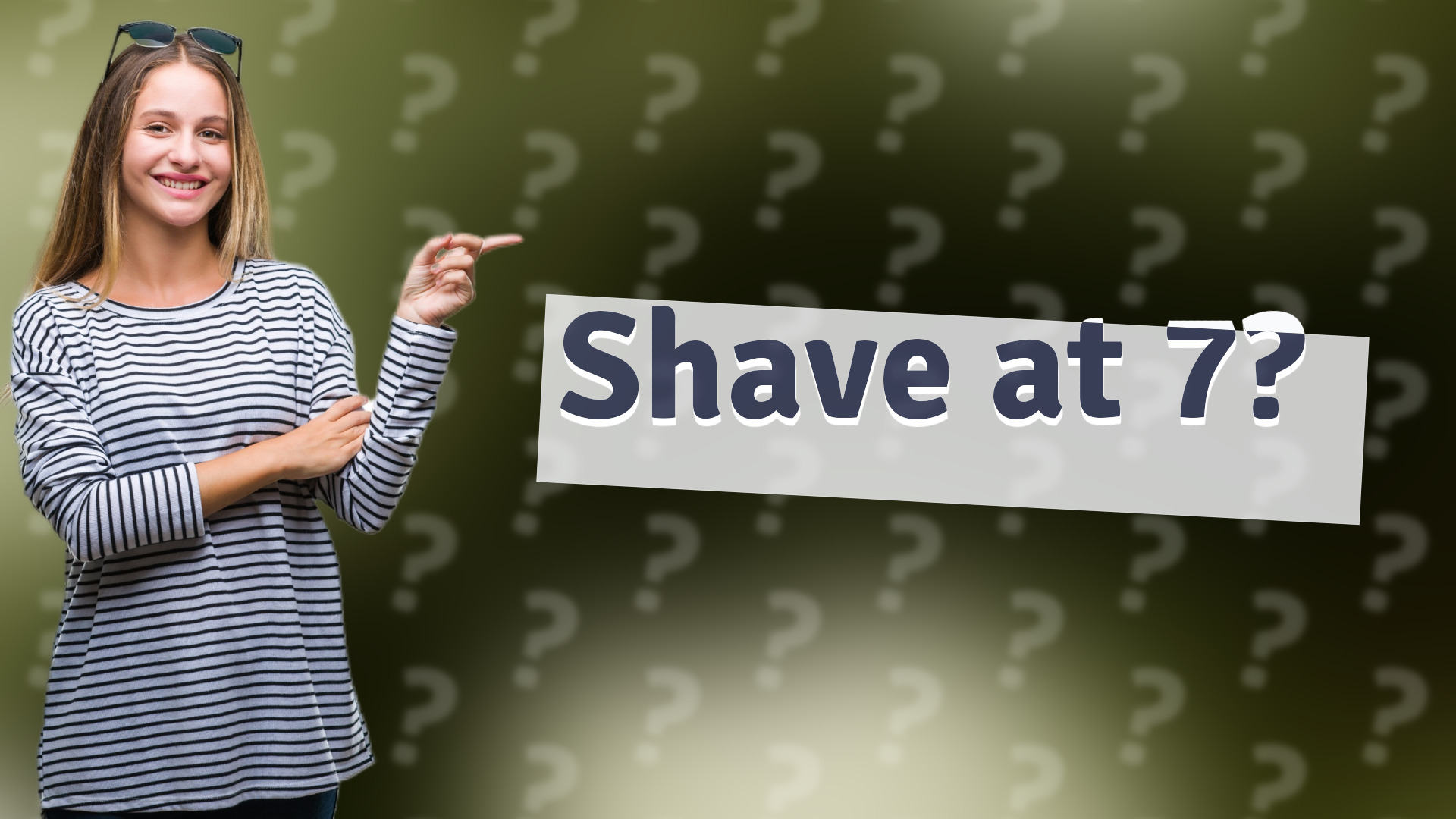 Shave at 7?