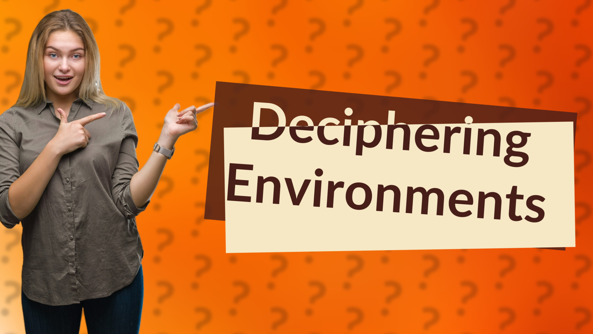 Deciphering Environments