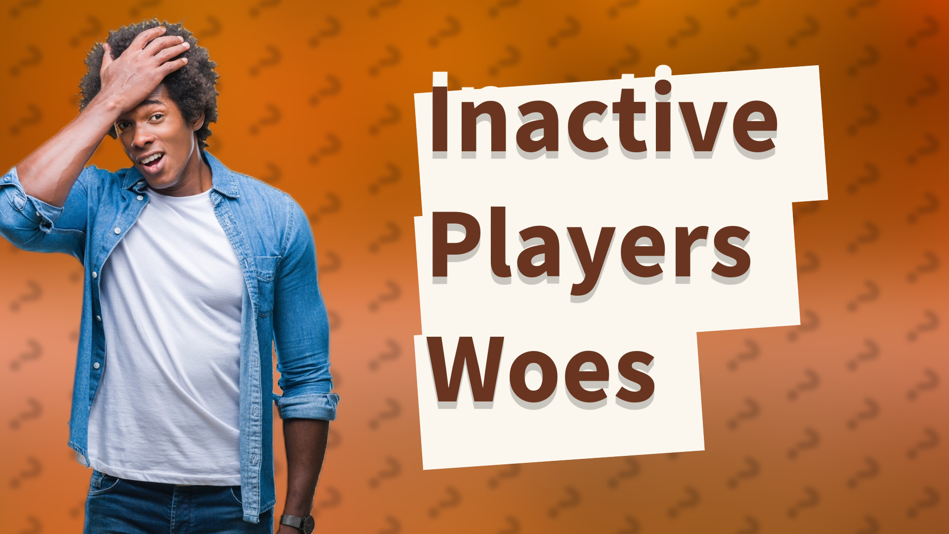 Inactive Players Woes