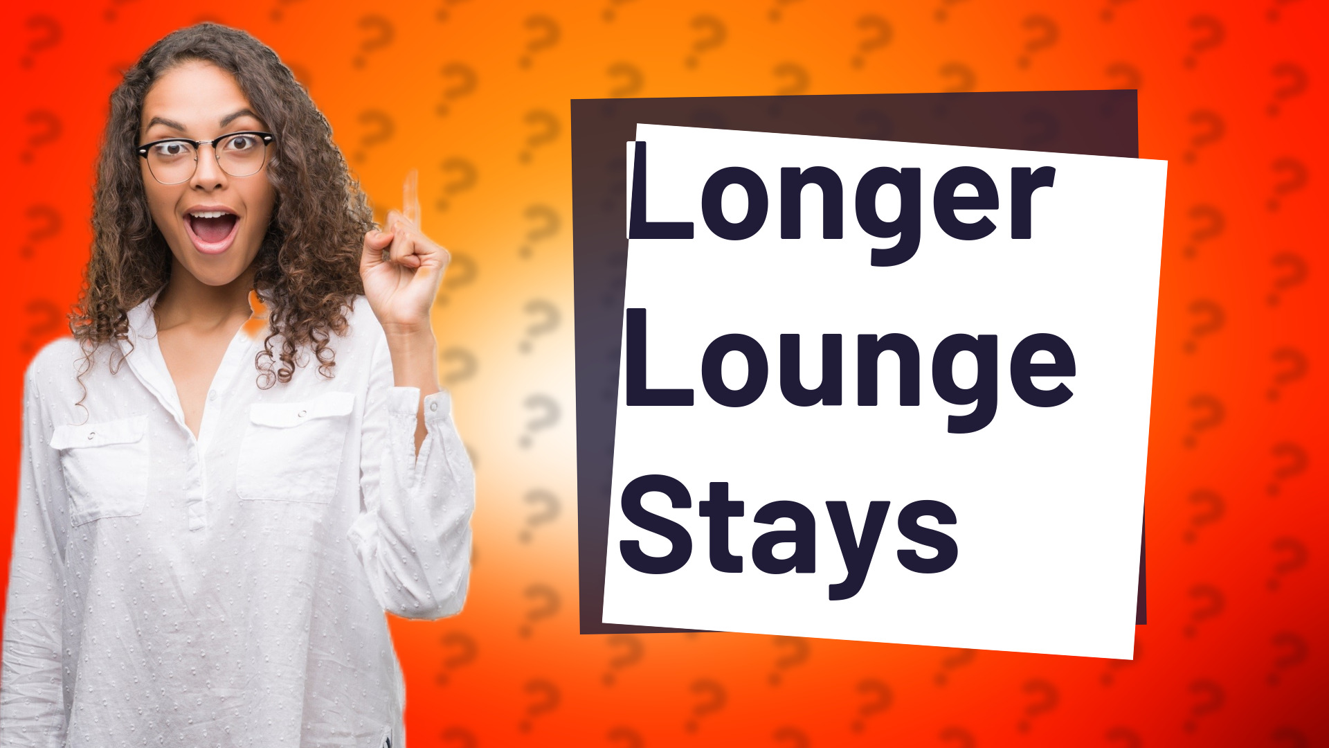Longer Lounge Stays
