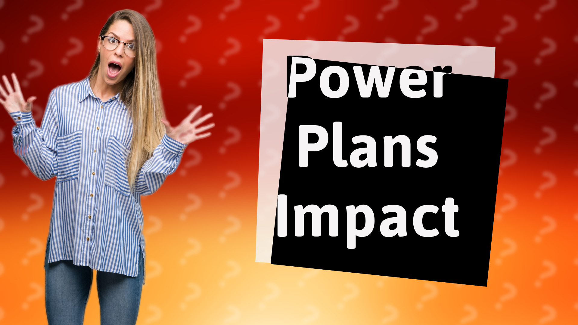 Power Plans Impact